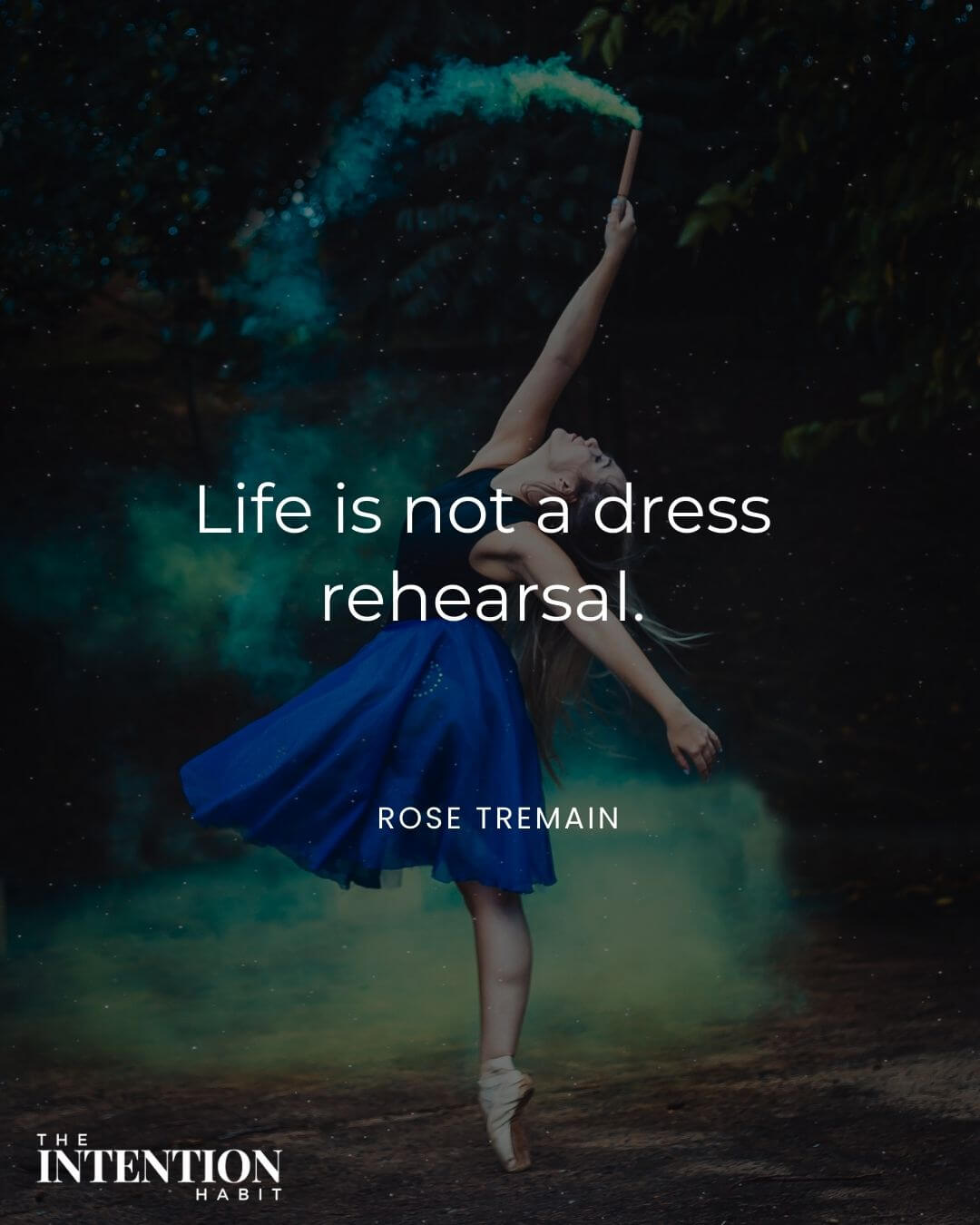 Intentional living quote - life is not a dress rehearsal