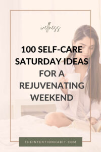 100 Self-Care Saturday Ideas For A Rejuvenating Weekend