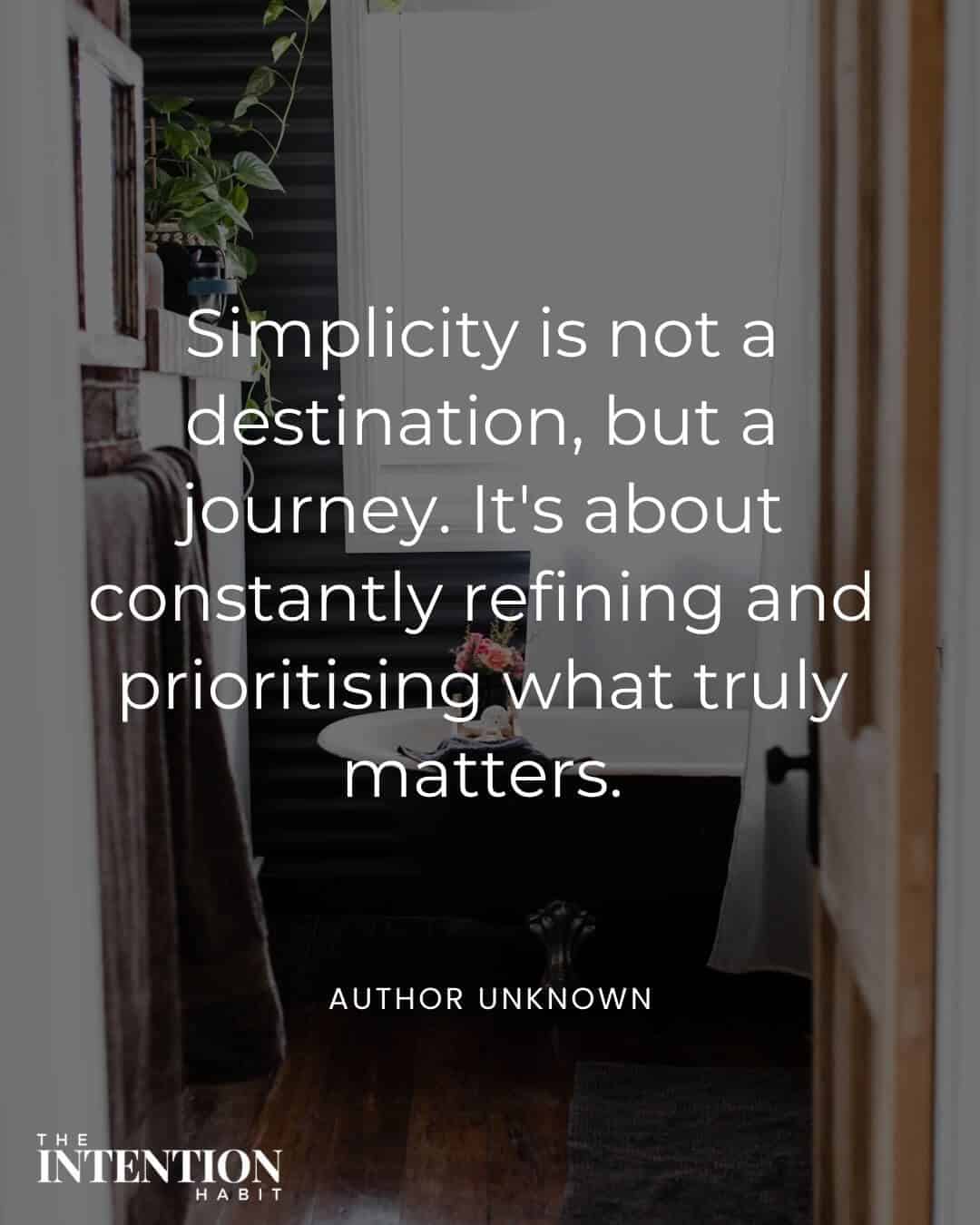 simple living quotes - simplicity is not a destination but a journey it's about constantly refining and prioritising what truly matters
