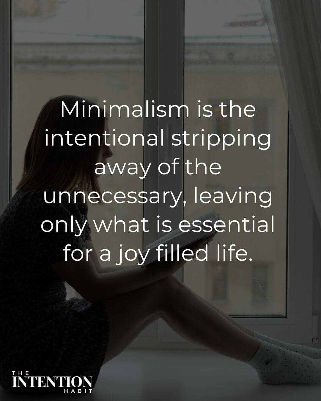 simple living quote - minimalism is the intentional stripping away of the unnecessary, leaving only what is essential for a joy filled life