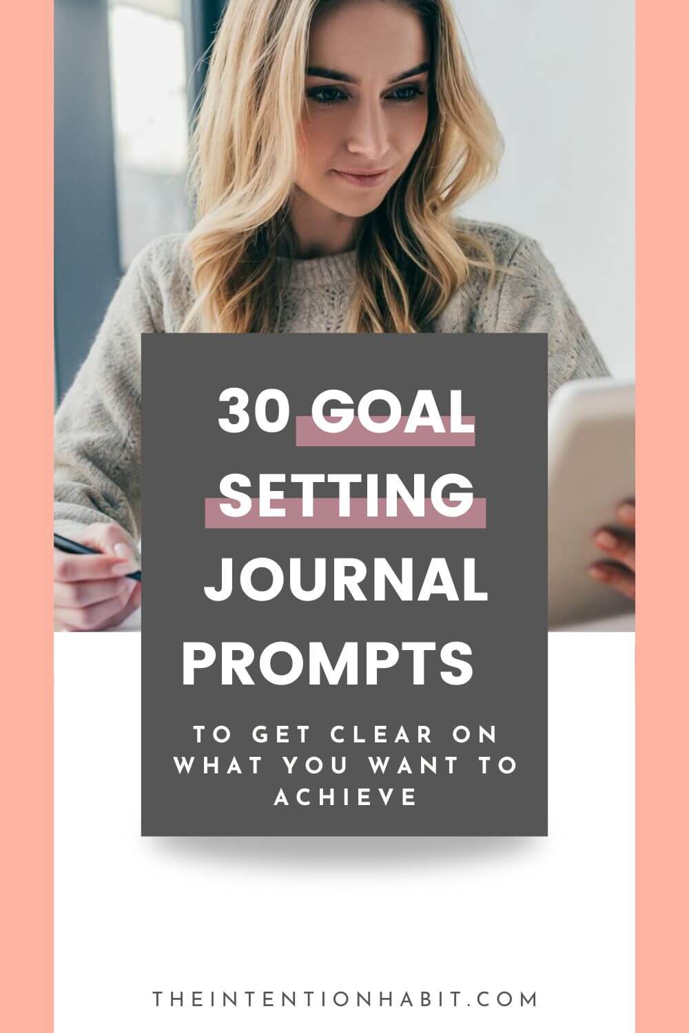 30 goal setting journal prompts to get clear on your goals.