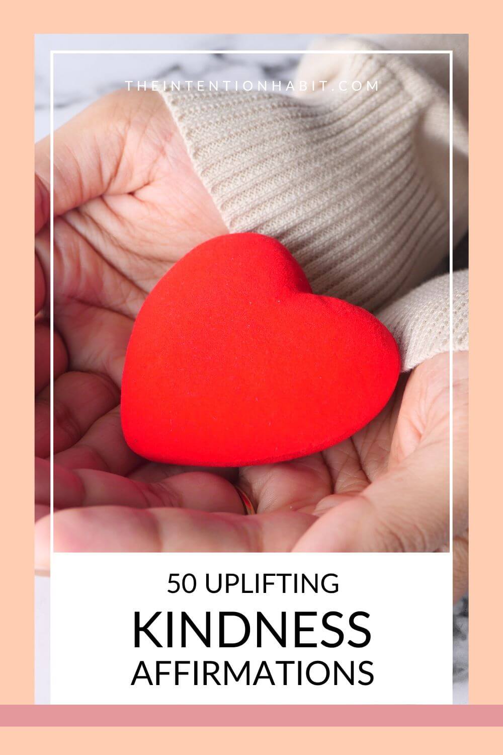 50 uplifting kindness affirmations.